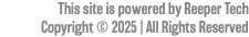 This site is powered by Reeper Tech Copyright © 2025 | All Rights Reserved